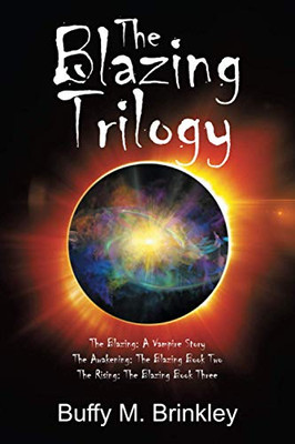 The Blazing Trilogy: The Blazing: A Vampire Story The Awakening: The Blazing Book Two The Rising: The Blazing Book Three - Paperback