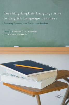 Teaching English Language Arts to English Language Learners: Preparing Pre-service and In-service Teachers