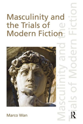 Masculinity and the Trials of Modern Fiction (Discourses of Law)