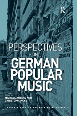 Perspectives on German Popular Music (Ashgate Popular and Folk Music Series)