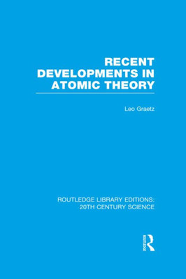Recent Developments in Atomic Theory (Routledge Library Editions: 20th Century Science)