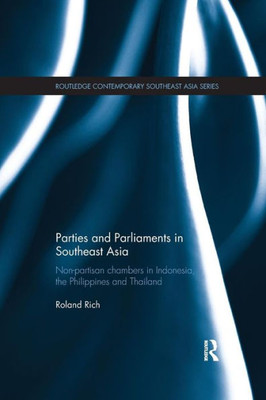 Parties and Parliaments in Southeast Asia: Non-Partisan Chambers in Indonesia, the Philippines and Thailand (Routledge Contemporary Southeast Asia Series)