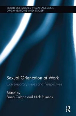 Sexual Orientation at Work: Contemporary Issues and Perspectives (Routledge Studies in Management, Organizations and Society)