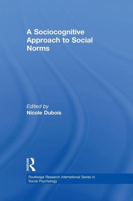 A Sociocognitive Approach to Social Norms (Routledge Research International Series in Social Psychology)