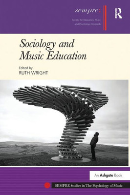 Sociology and Music Education (SEMPRE Studies in The Psychology of Music)