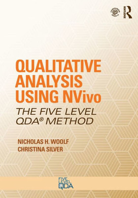 Qualitative Analysis Using NVivo: The Five-Level QDA« Method (Developing Qualitative Inquiry)