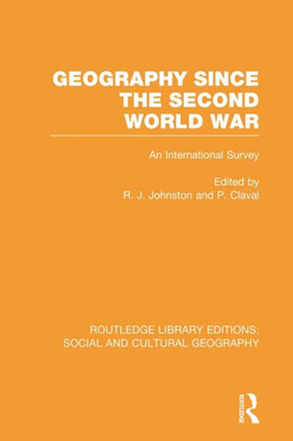 Geography Since the Second World War (RLE Social & Cultural Geography) (Routledge Library Editions: Social and Cultural Geography)