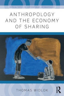 Anthropology and the Economy of Sharing (Critical Topics in Contemporary Anthropology)
