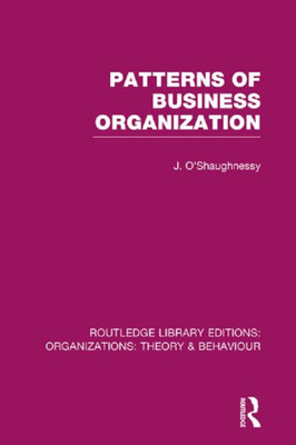 Patterns of Business Organization (RLE: Organizations) (Routledge Library Editions: Organizations)