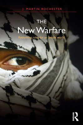 The New Warfare: Rethinking Rules for an Unruly World (International Studies Intensives)
