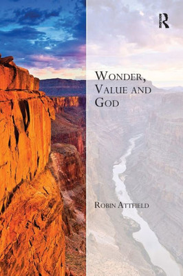 Wonder, Value and God (Transcending Boundaries in Philosophy and Theology)