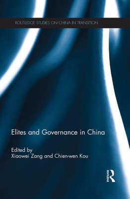 Elites and Governance in China (Routledge Studies on China in Transition)