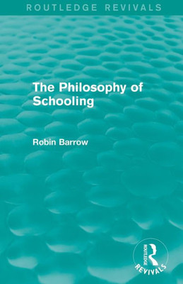 The Philosophy of Schooling (Routledge Revivals)