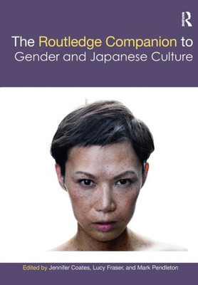 The Routledge Companion to Gender and Japanese Culture (Routledge Companions to Gender)