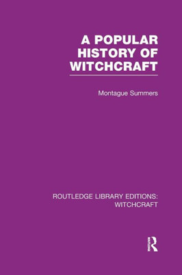 A Popular History of Witchcraft (RLE Witchcraft) (Routledge Library Editions: Witchcraft)