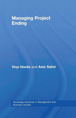 Managing Project Ending (Routledge Advances in Management and Business Studies)