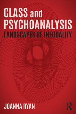 Class and Psychoanalysis: Landscapes of Inequality