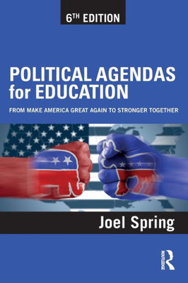 Political Agendas for Education: From Make America Great Again to Stronger Together (Sociocultural, Political, and Historical Studies in Education)