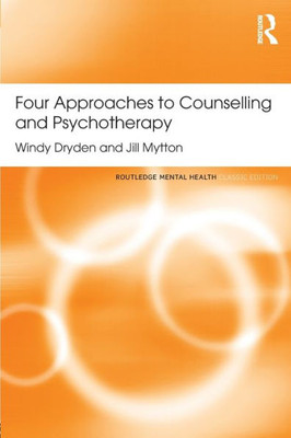 Four Approaches to Counselling and Psychotherapy (Routledge Mental Health Classic Editions)