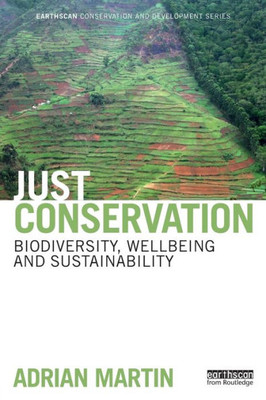 Just Conservation: Biodiversity, Wellbeing and Sustainability (Earthscan Conservation and Development)