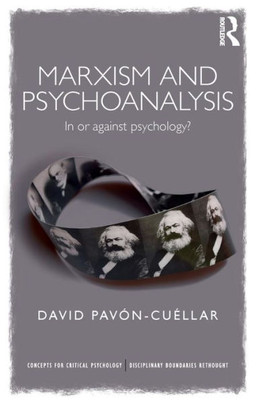 Marxism and Psychoanalysis: In or against Psychology? (Concepts for Critical Psychology)