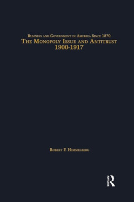 The Monopoly Issue and Antitrust, 1900-1917