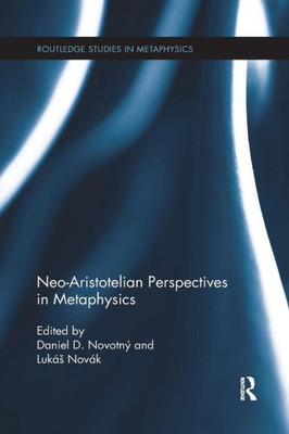 Neo-Aristotelian Perspectives in Metaphysics (Routledge Studies in Metaphysics)