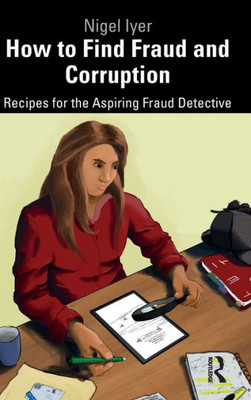 How to Find Fraud and Corruption: Recipes for the Aspiring Fraud Detective