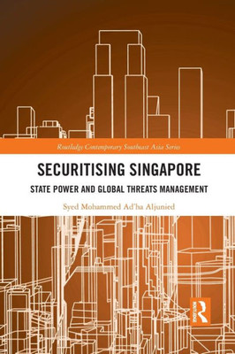 Securitising Singapore (Routledge Contemporary Southeast Asia Series)