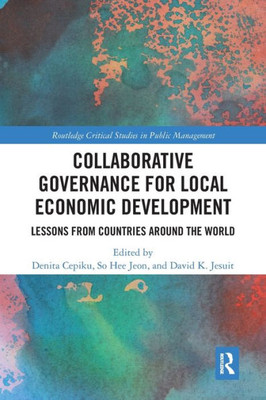 Collaborative Governance for Local Economic Development (Routledge Critical Studies in Public Management)