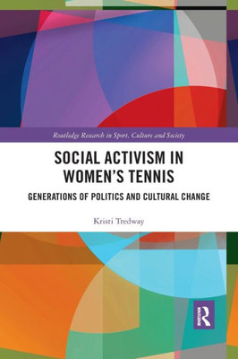 Social Activism in WomenÆs Tennis (Routledge Research in Sport, Culture and Society)