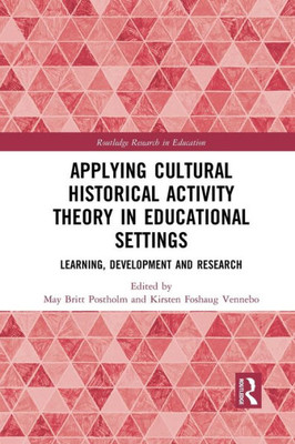 Applying Cultural Historical Activity Theory in Educational Settings (Routledge Research in Education)