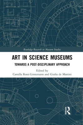 Art in Science Museums (Routledge Research in Museum Studies)