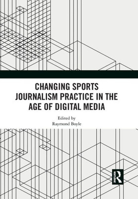 Changing Sports Journalism Practice in the Age of Digital Media