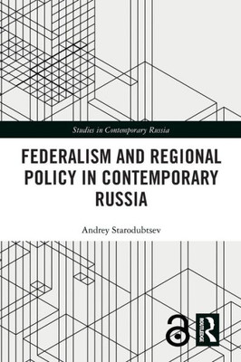 Federalism and Regional Policy in Contemporary Russia (Studies in Contemporary Russia)