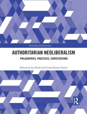 Authoritarian Neoliberalism (Rethinking Globalizations)