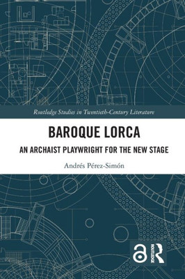 Baroque Lorca (Routledge Studies in Twentieth-Century Literature)