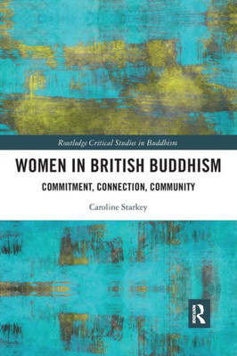 Women in British Buddhism (Routledge Critical Studies in Buddhism)