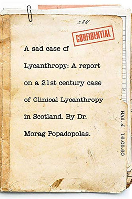 A sad case of Lycanthropy: By Dr Morag Popadopolas.