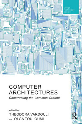 Computer Architectures (Routledge Research in Design, Technology and Society)