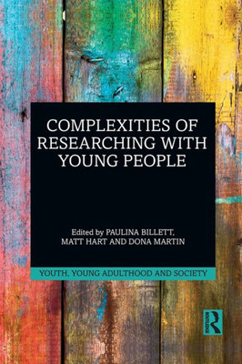 Complexities of Researching with Young People (Youth, Young Adulthood and Society)