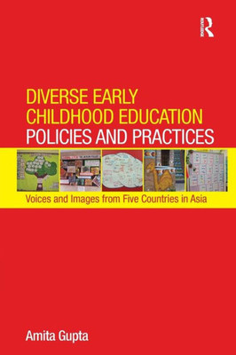Diverse Early Childhood Education Policies and Practices: Voices and Images from Five Countries in Asia