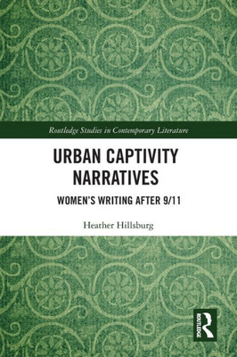 Urban Captivity Narratives (Routledge Studies in Contemporary Literature)