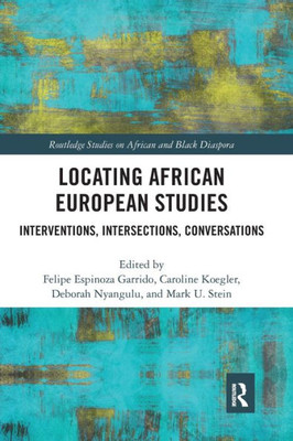 Locating African European Studies (Routledge Studies on African and Black Diaspora)
