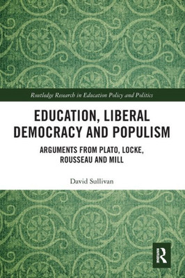 Education, Liberal Democracy and Populism (Routledge Research in Education Policy and Politics)