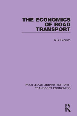 The Economics of Road Transport (Routledge Library Editions: Transport Economics)