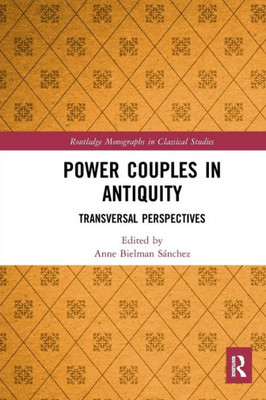 Power Couples in Antiquity (Routledge Monographs in Classical Studies)