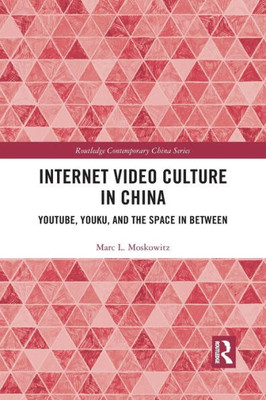 Internet Video Culture in China (Routledge Contemporary China Series)