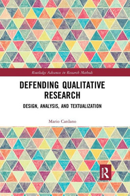 Defending Qualitative Research (Routledge Advances in Research Methods)