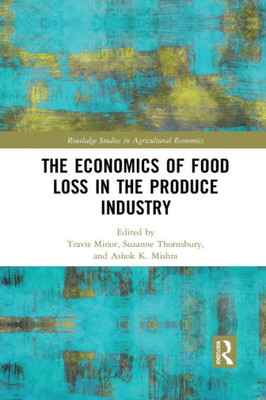 The Economics of Food Loss in the Produce Industry (Routledge Studies in Agricultural Economics)